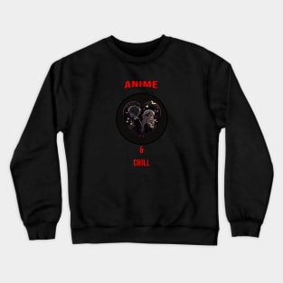 anime and chill Crewneck Sweatshirt